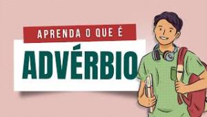 DESCOMPLICA, UNINA!: ENTENDENDO O ADVÉRBIO – PARTE 2